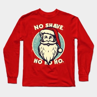 No Shave, Ho Ho Ho! Santa Beard Design Long Sleeve T-Shirt